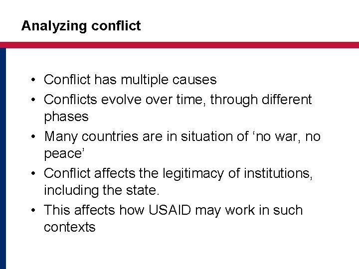 Analyzing conflict • Conflict has multiple causes • Conflicts evolve over time, through different