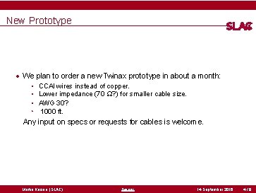 New Prototype • We plan to order a new Twinax prototype in about a