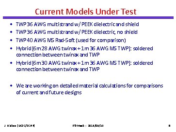 Current Models Under Test • • TWP 36 AWG multistrand w/ PEEK dielectric and