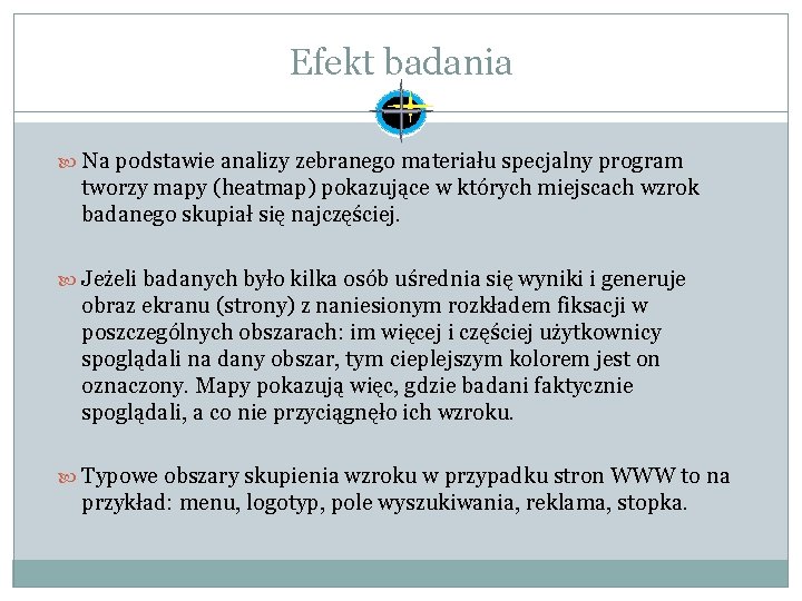 Efekt badania Na podstawie analizy zebranego materiału specjalny program tworzy mapy (heatmap) pokazujące w