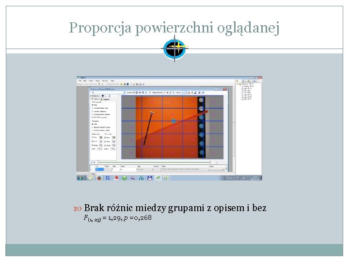 Proporcja powierzchni oglądanej Brak różnic miedzy grupami z opisem i bez F(1, 23) =