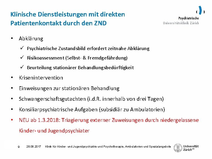 Klinische Dienstleistungen mit direkten Patientenkontakt durch den ZND • Abklärung ü Psychiatrische Zustandsbild erfordert