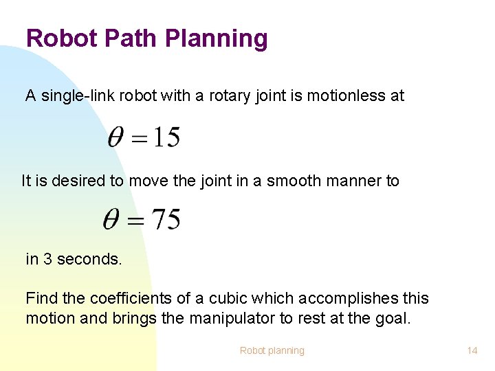 Robot Path Planning A single-link robot with a rotary joint is motionless at It