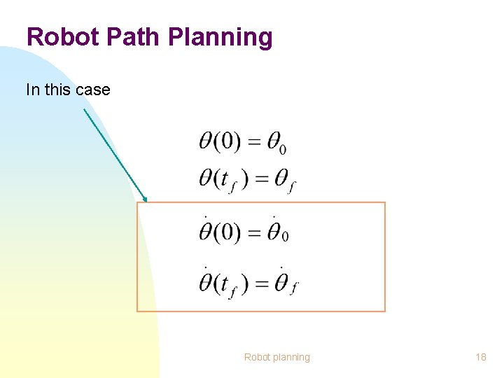 Robot Path Planning In this case Robot planning 18 