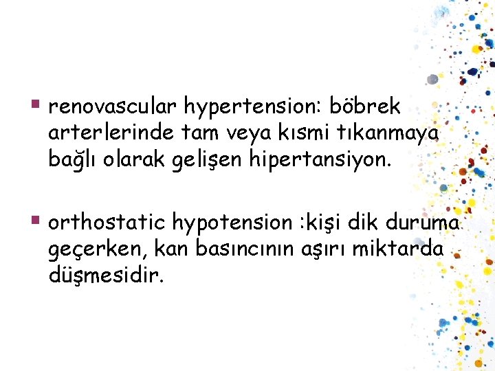 § renovascular hypertension: böbrek arterlerinde tam veya kısmi tıkanmaya bağlı olarak gelişen hipertansiyon. §