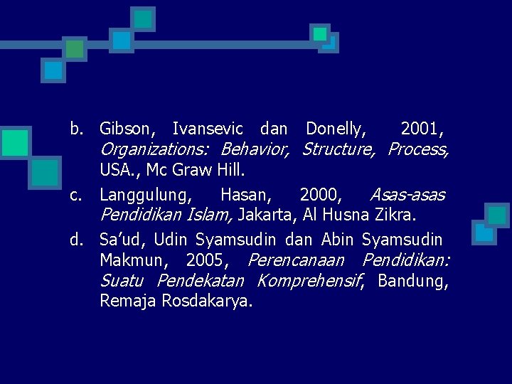 b. Gibson, Ivansevic dan Donelly, 2001, Organizations: Behavior, Structure, Process, USA. , Mc Graw