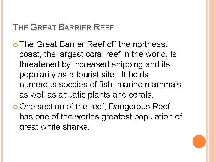 THE GREAT BARRIER REEF The Great Barrier Reef off the northeast coast, the largest