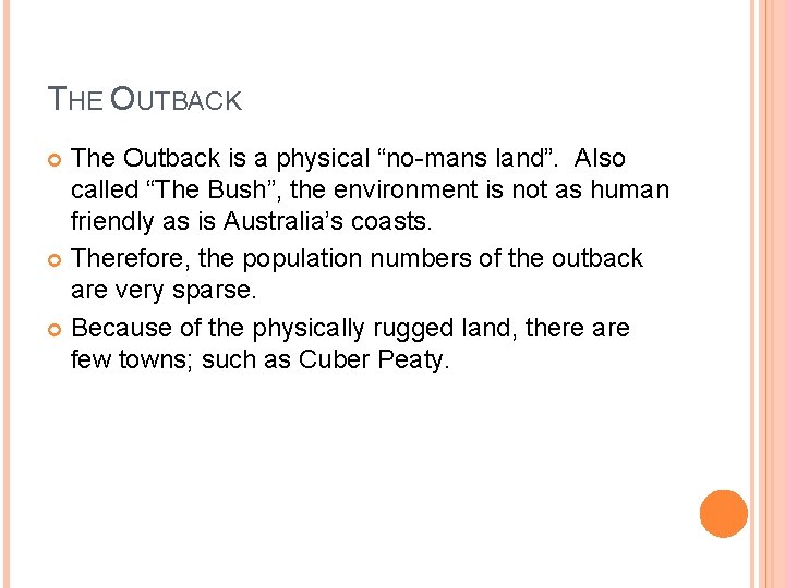 THE OUTBACK The Outback is a physical “no-mans land”. Also called “The Bush”, the