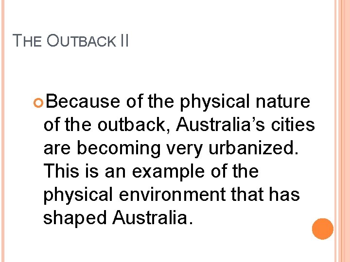 THE OUTBACK II Because of the physical nature of the outback, Australia’s cities are