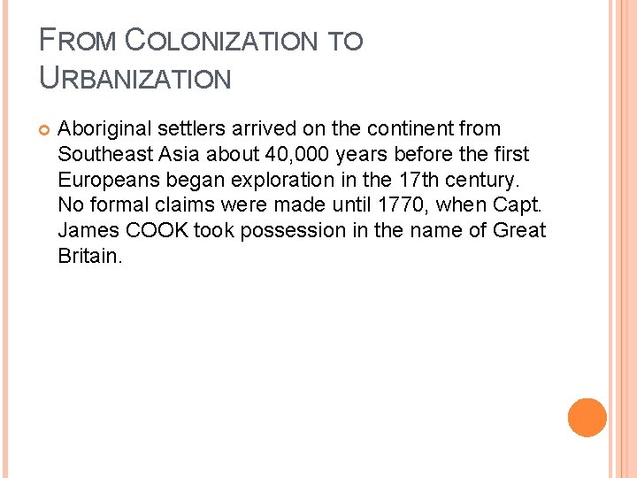 FROM COLONIZATION TO URBANIZATION Aboriginal settlers arrived on the continent from Southeast Asia about