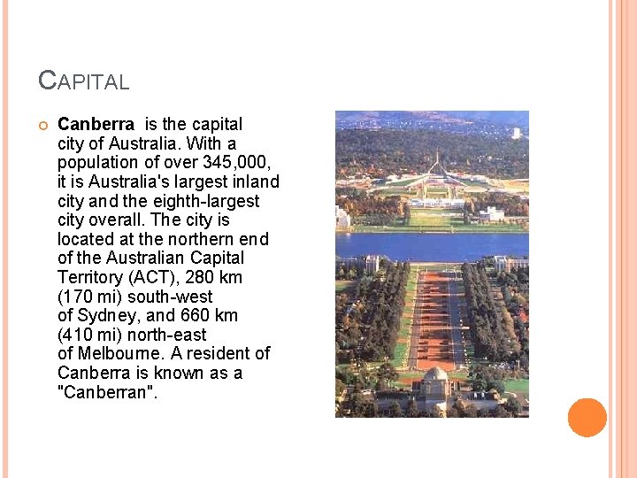 CAPITAL Canberra is the capital city of Australia. With a population of over 345,