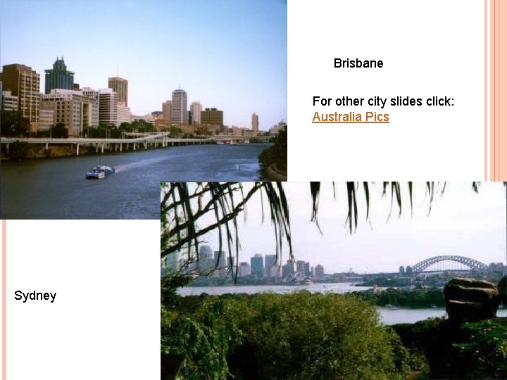  Sydney Brisbane For other city slides click: Australia Pics 