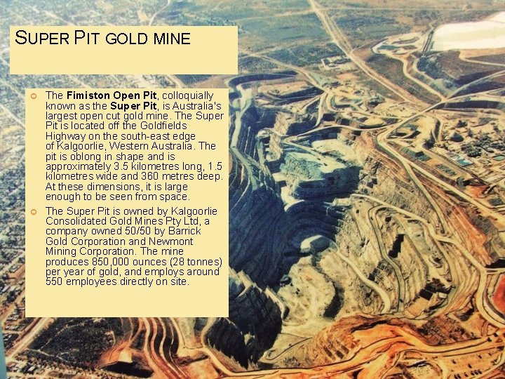 SUPER PIT GOLD MINE The Fimiston Open Pit, colloquially known as the Super Pit,