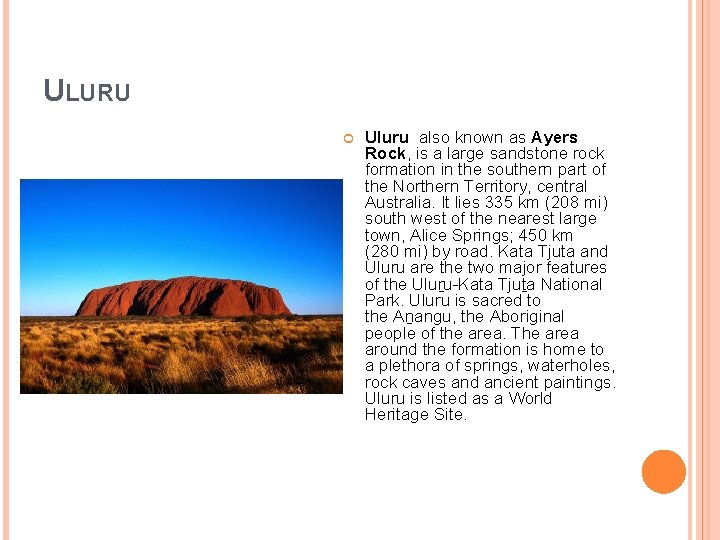 ULURU Uluru also known as Ayers Rock, is a large sandstone rock formation in
