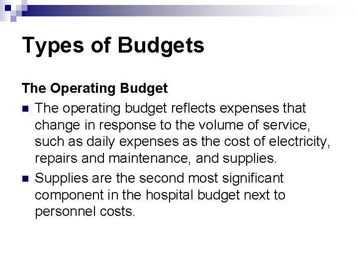 Types of Budgets The Operating Budget n The operating budget reflects expenses that change