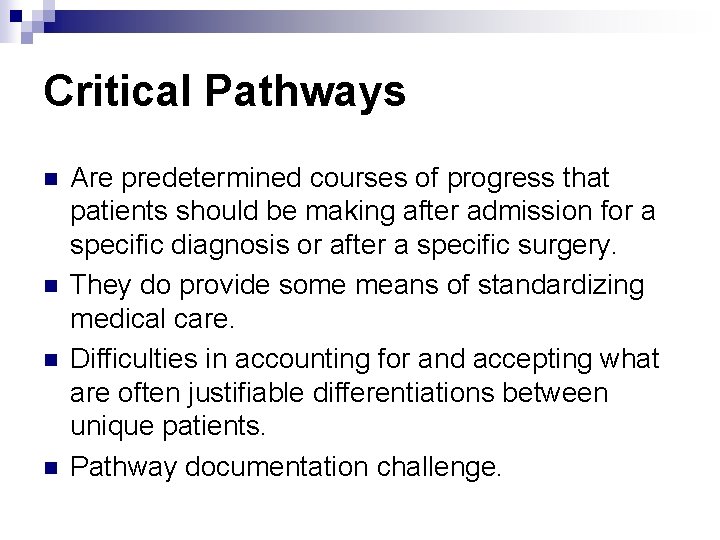 Critical Pathways n n Are predetermined courses of progress that patients should be making