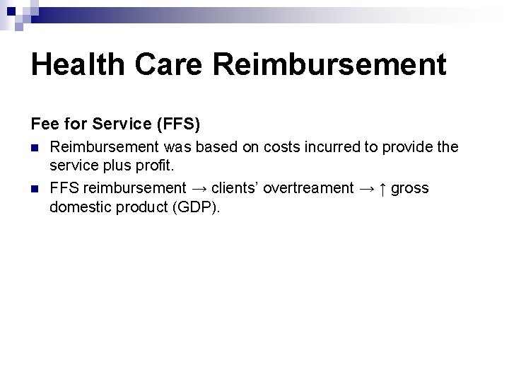 Health Care Reimbursement Fee for Service (FFS) n n Reimbursement was based on costs