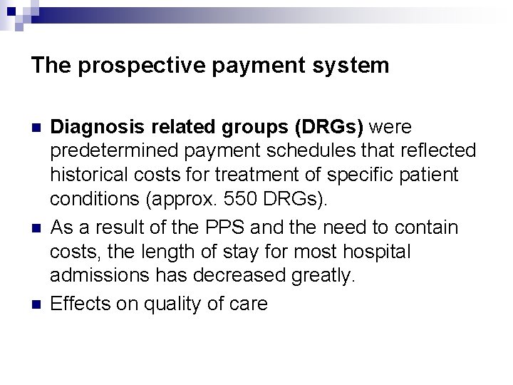 The prospective payment system n n n Diagnosis related groups (DRGs) were predetermined payment