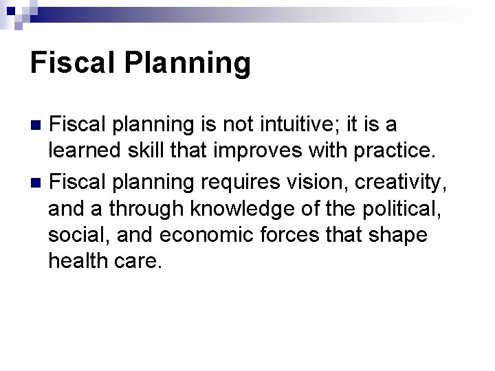 Fiscal Planning Fiscal planning is not intuitive; it is a learned skill that improves