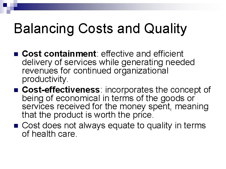 Balancing Costs and Quality n n n Cost containment: effective and efficient delivery of