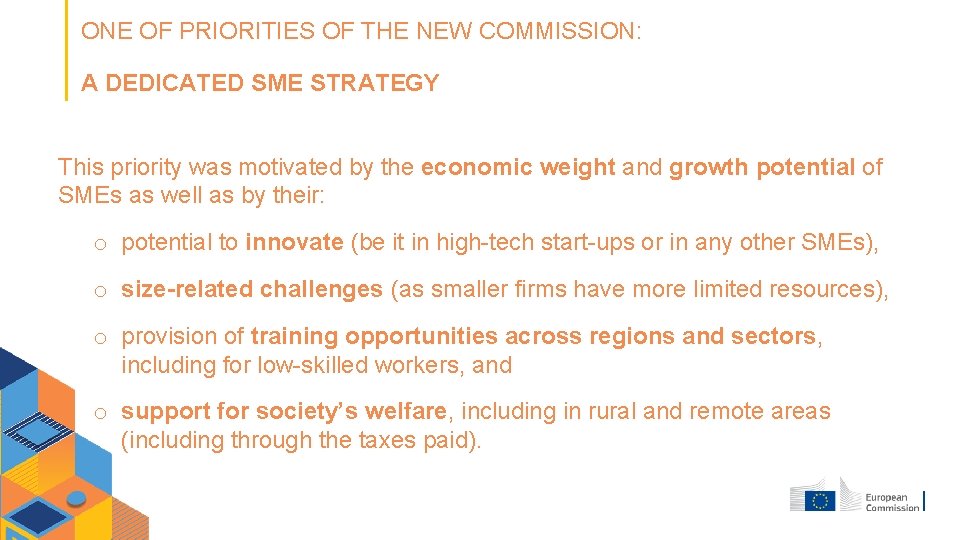 ONE OF PRIORITIES OF THE NEW COMMISSION: A DEDICATED SME STRATEGY This priority was