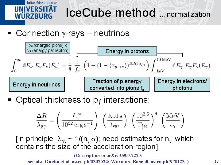 Ice. Cube method …normalization § Connection g-rays – neutrinos ½ (charged pions) x ¼