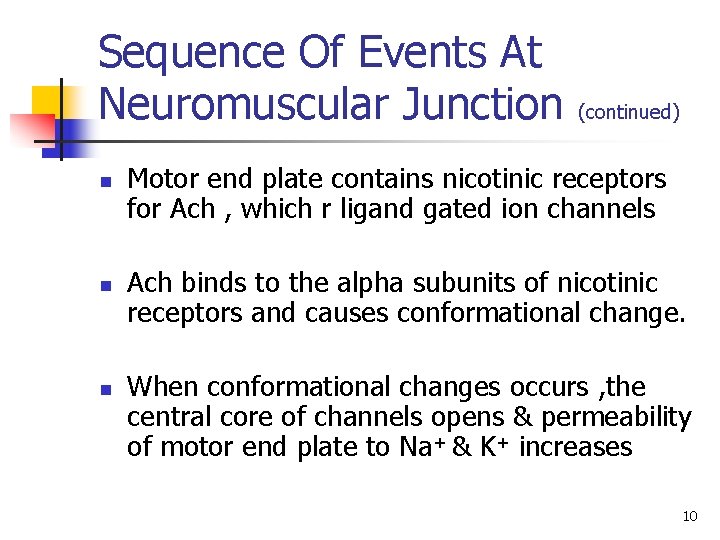 Sequence Of Events At Neuromuscular Junction n (continued) Motor end plate contains nicotinic receptors