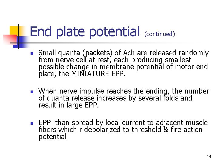 End plate potential n n n (continued) Small quanta (packets) of Ach are released