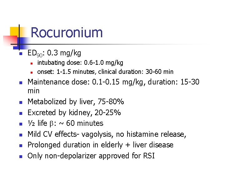 Rocuronium n ED 90: 0. 3 mg/kg n n n n n intubating dose:
