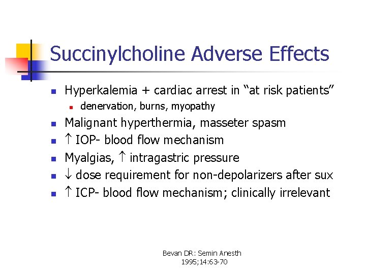 Succinylcholine Adverse Effects n Hyperkalemia + cardiac arrest in “at risk patients” n n