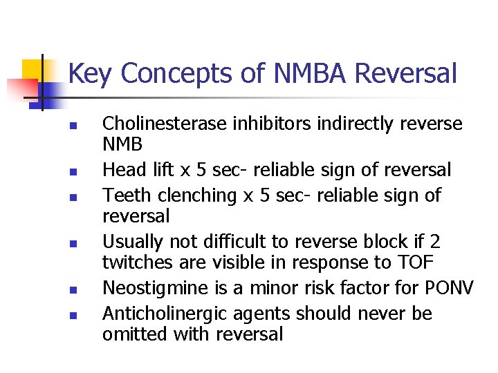 Key Concepts of NMBA Reversal n n n Cholinesterase inhibitors indirectly reverse NMB Head