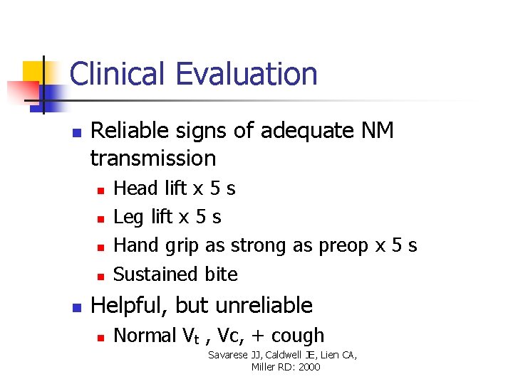 Clinical Evaluation n Reliable signs of adequate NM transmission n n Head lift x