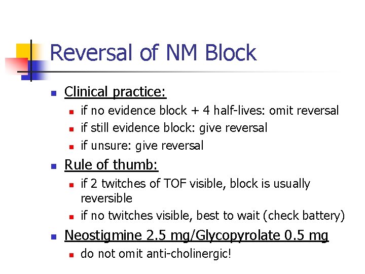Reversal of NM Block n Clinical practice: n n Rule of thumb: n n