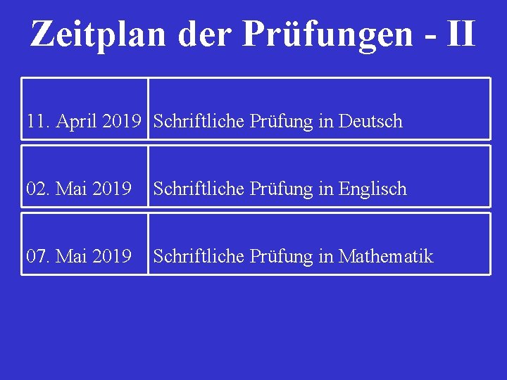 Zeitplan der Prüfungen - II 11. April 2019 Schriftliche Prüfung in Deutsch 02. Mai