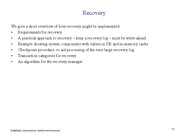 Recovery We give a short overview of how recovery might be implemented: • Requirements