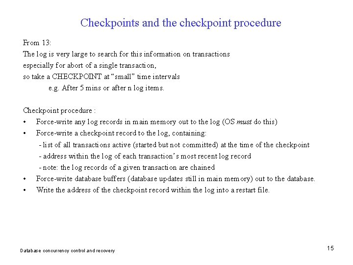 Checkpoints and the checkpoint procedure From 13: The log is very large to search