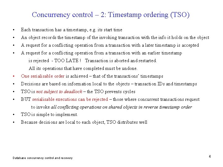Concurrency control – 2: Timestamp ordering (TSO) • Each transaction has a timestamp, e.