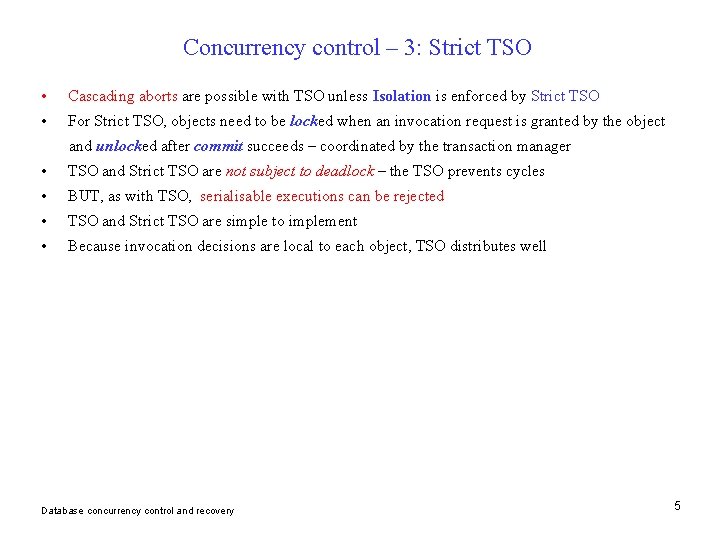 Concurrency control – 3: Strict TSO • Cascading aborts are possible with TSO unless