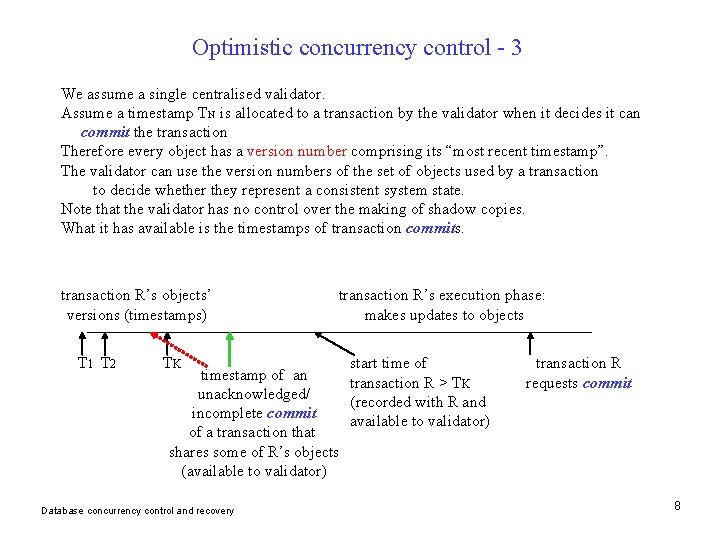Optimistic concurrency control - 3 We assume a single centralised validator. Assume a timestamp