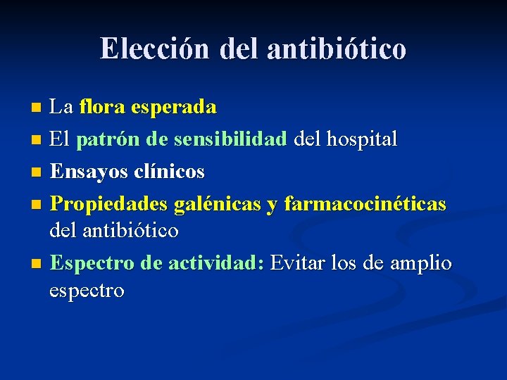 Elección del antibiótico La flora esperada n El patrón de sensibilidad del hospital n