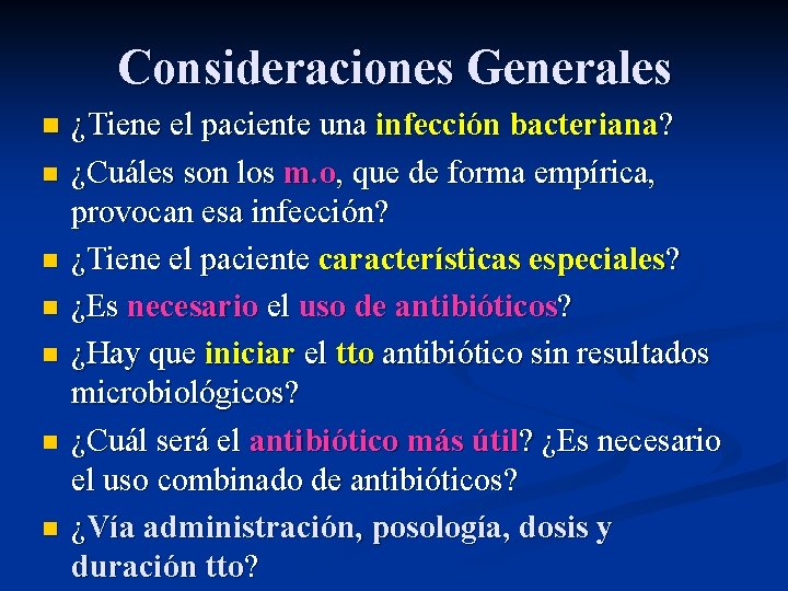 Consideraciones Generales n ¿Tiene el paciente una infección bacteriana? n ¿Cuáles son los m.