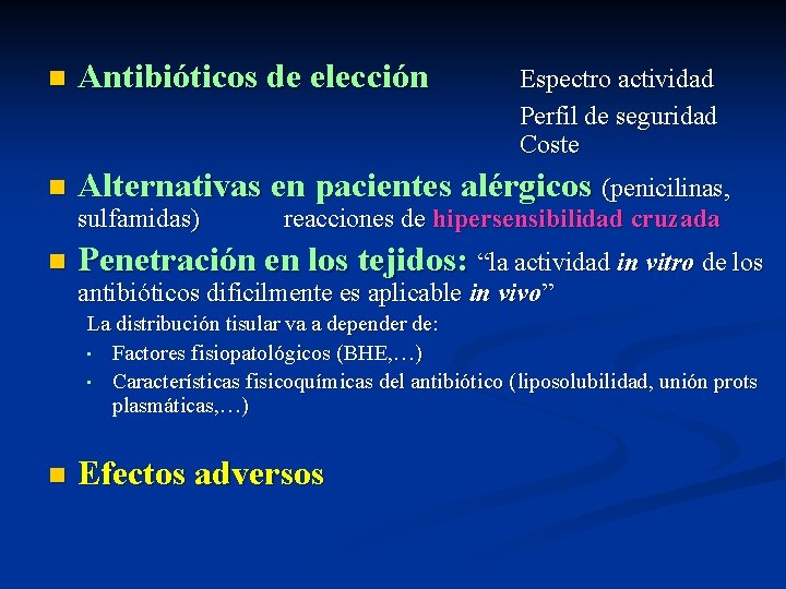 n Antibióticos de elección n Alternativas en pacientes alérgicos (penicilinas, sulfamidas) n Espectro actividad