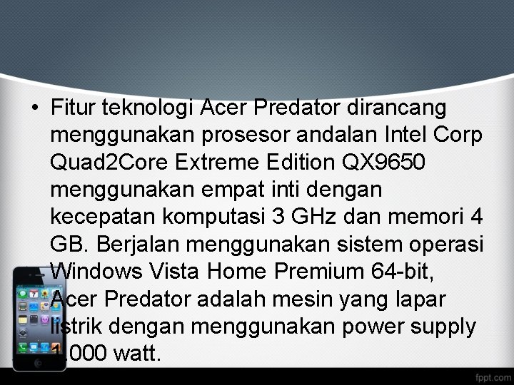  • Fitur teknologi Acer Predator dirancang menggunakan prosesor andalan Intel Corp Quad 2