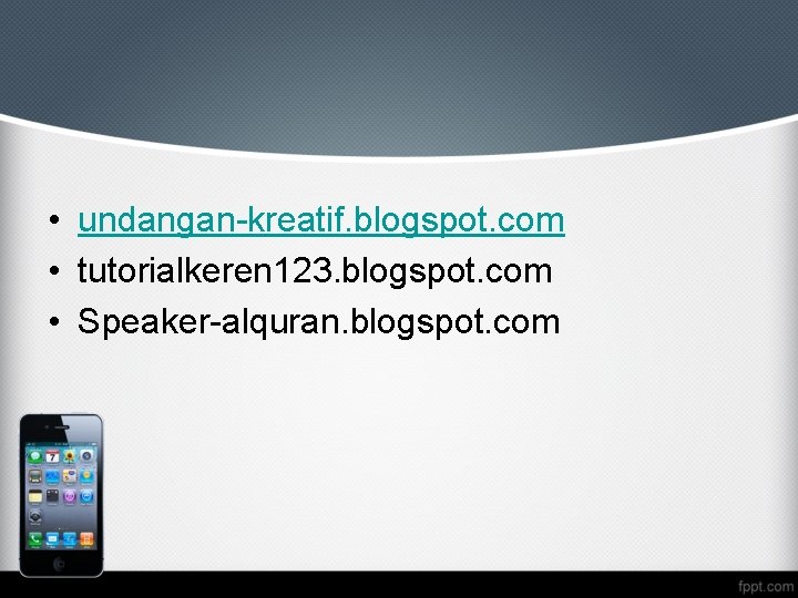  • undangan-kreatif. blogspot. com • tutorialkeren 123. blogspot. com • Speaker-alquran. blogspot. com