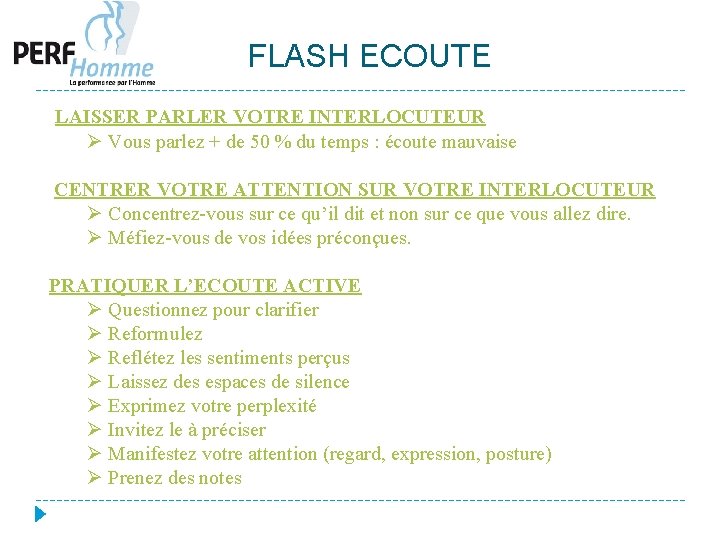 FLASH ECOUTE LAISSER PARLER VOTRE INTERLOCUTEUR Ø Vous parlez + de 50 % du