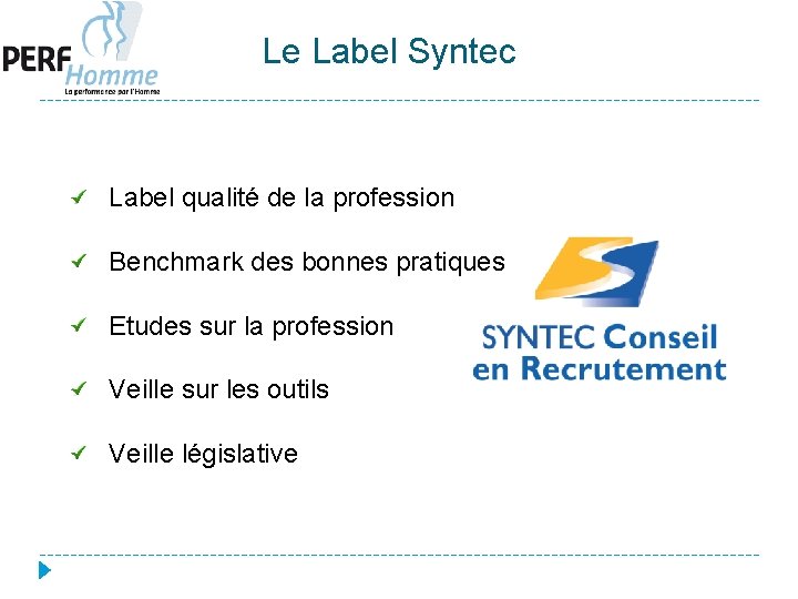  Le Label Syntec Label qualité de la profession Benchmark des bonnes pratiques Etudes