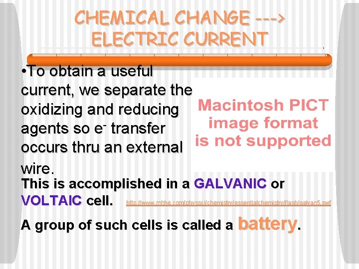 CHEMICAL CHANGE ---> ELECTRIC CURRENT • To obtain a useful current, we separate the