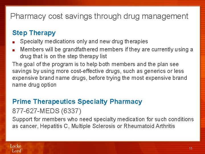 Pharmacy cost savings through drug management Step Therapy Specialty medications only and new drug