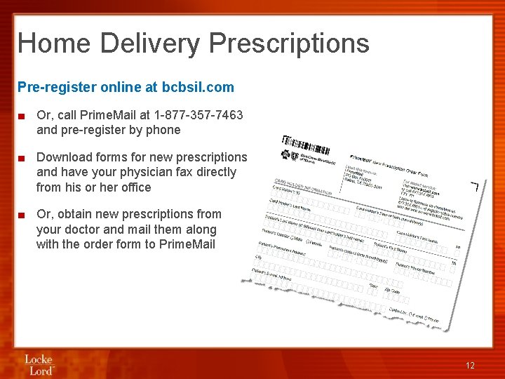 Home Delivery Prescriptions Pre-register online at bcbsil. com ■ Or, call Prime. Mail at