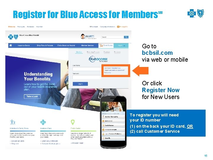 Register for Blue Access for Members SM Go to bcbsil. com via web or